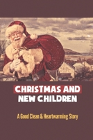 Christmas And New Children: A Good Clean & Heartwarming Story B09KN65Y3W Book Cover