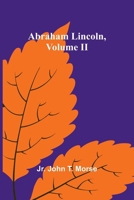 Abraham Lincoln, Volume II 9362999919 Book Cover