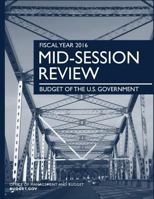 FISCAL YEAR 2016 Mid-Season Review: Budget of the U.S. Government 1535374438 Book Cover