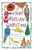 A Very Russian Christmas: The Greatest Russian Holiday Stories of All Time 1939931436 Book Cover