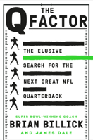 The Q Factor: The Elusive Search for Elite NFL Quarterbacks and Other Great Leaders 1538749920 Book Cover