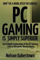PC Gaming Is Simply Superior 1987989120 Book Cover