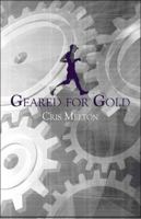 Geared for Gold 1605639990 Book Cover