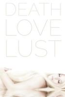 Death Love Lust 1530211778 Book Cover