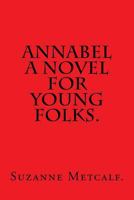 Annabel: A Novel for Young Folks 1978283687 Book Cover