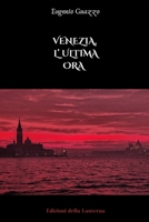 Venezia, L' Ultima Ora (Italian Edition) 1326934538 Book Cover