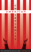American Christianity: The Continuing Revolution 0292729103 Book Cover