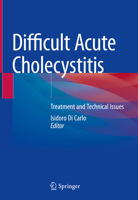 Difficult Acute Cholecystitis: Treatment and Technical Issues 3030621049 Book Cover