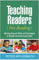 Teaching Readers, Not Reading: How the Sciences of Reading Inform Teaching and Learning 146254861X Book Cover