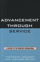 Advancement Through Service: A History of the Frontiers International 076185973X Book Cover