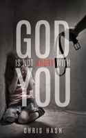 God Is Not Angry with You 1613798369 Book Cover
