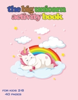 the big unicorn activity book for kids 2-8: fantastic unicorn coloring book, Best gift for kids Paperback size 8.5x11 | | 40 pages B087SLHBRT Book Cover