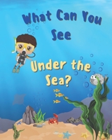 What Can You See: Under The Sea? B09TMYWBHD Book Cover