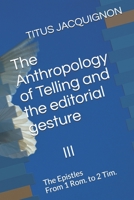 The Anthropology of Telling III: The Epistles from 1 Rom. to 2 Tim. B08M2HBD32 Book Cover