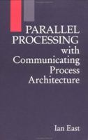 Parallel Processing with Communicating Process Architecture 1857282396 Book Cover