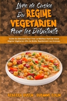 Livre De Cuisine Du R�gime V�g�tarien Pour Les D�butants: Guide Du D�butant Pour Tirer Le Meilleur Parti De Votre R�gime V�g�tarien Afin De Br�ler Rapidement Les Graisses. (Plant Based Diet Cookbook f 1802419918 Book Cover