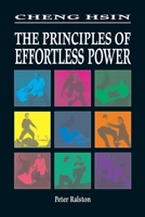 Cheng Hsin: Principles of Effortless Power 1556430485 Book Cover