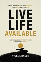 Live Life Available: How to Build Habits That Free You to Live on Purpose B0HMFCH771 Book Cover