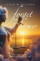 Forget the Former: A Glimpse into Redemptive Reality 1964035376 Book Cover