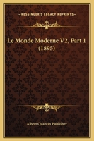 Le Monde Moderne V2, Part 1 (1895) 1160196451 Book Cover