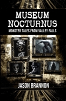 Museum Nocturnus: Monster Tales From Valley Falls B0BHBR1LRF Book Cover