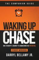 Waking Up Chase - Companion Guide: One Student's Guide to Awakening His Potential 1542503272 Book Cover