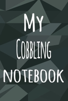 My Cobbling Notebook: The perfect way to record your hobby - 6x9 119 page lined journal! 1695755553 Book Cover