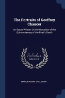 The Portraits of Geoffrey Chaucer: An Essay Written On the Occasion of the Quincentenary of the Poet's Death 1020681055 Book Cover