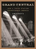 Grand Central: How a Train Station Transformed America 1455525960 Book Cover