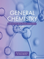 General Chemistry: Understanding Moles, Bonds, and Equilibria, Volume 1 1516518756 Book Cover