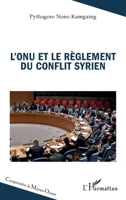 L’ONU et le règlement du conflit syrien (Comprendre Le Moyen-Orient) (French Edition) 2336449463 Book Cover