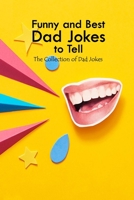 Funny and Best Dad Jokes to Tell: The Collection of Dad Jokes: Jokes for Kids B096LPT3JB Book Cover