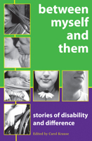 Between Myself and Them: Stories of Life with Disability 1896764991 Book Cover