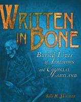 Written in Bone: Buried Lives of Jamestown and Colonial Maryland 0822571358 Book Cover