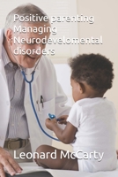 Positive parenting Managing Neurodevelomental disorders B0GWL4W99K Book Cover