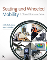 Seating and Wheeled Mobility: A Clinical Resource Guide 1630913960 Book Cover