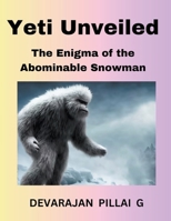 Yeti Unveiled: The Enigma of the Abominable Snowman B0CSN7JR1Z Book Cover