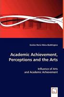 Academic Achievement, Perceptions and the Arts 3639037111 Book Cover