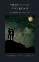 The Weight of Two Stones: Whispers of the hills B0FVDTB3W2 Book Cover