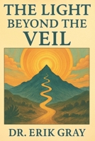 The Light Beyond the Veil B0FGHN26N8 Book Cover