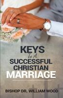 Keys to a Successful Christian Marriage 9988252471 Book Cover