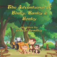 The Adventures of Binky, Banky, and Bonky 1739773101 Book Cover