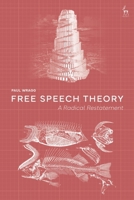 Free Speech Theory: A Radical Restatement 1509958282 Book Cover