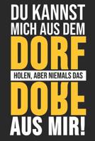Du Kannst Mich Aus Dem Dorf Holen, Aber Niemals Das Dorf Aus Mir!: 6' x 9' Kariertes Karo Notizbuch f�r das Dorfkind, Landwirte & Bauern 1079080449 Book Cover