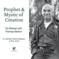 Prophet and Mystic of Creation: On Retreat with Thomas Merton 1666582425 Book Cover