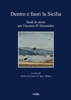 Dentro E Fuori La Sicilia: Studi Di Storia Per Vincenzo Dalessandro 8883343891 Book Cover