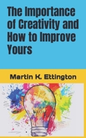 The Importance of Creativity and How to Improve Yours B098GYT62J Book Cover