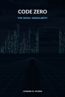 CODE ZERO: The Seoul Singularity B0H9DSH17Y Book Cover