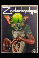 Zombombopolypse: Zombie Alien Apocalypse 154248670X Book Cover