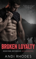 Broken Loyalty: Broken Rebel Brotherhood: Next Generation 1955103097 Book Cover